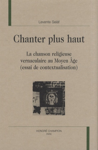 CHANTER PLUS HAUT. LA CHANSON RELIGIEUSE VERNACULAIRE AU MOYEN AGE. (ESSAI DE CONTEXTUALISTION)