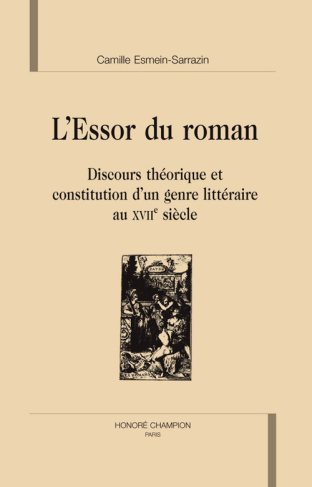 ESSOR DU ROMAN. DISCOURS THEORIQUE ET CONSTITUTION D'UN GENRE LITTERAIRE AU XVIIE SIECLE