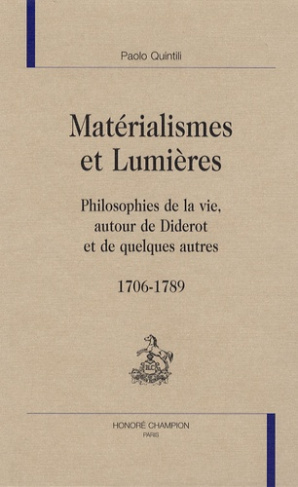 MATERIALISME ET LUMIERES. PHILOSOPHIES DE LA VIE, AUTOUR DE DIDEROT ET DE QUELQUES AUTRES. 1706-1789