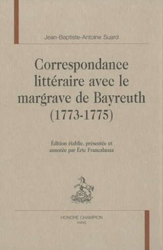 CORRESPONDANCE LITTERAIRE AVEC LE MARGRAVE DE BAYREUTH (1773-1775).