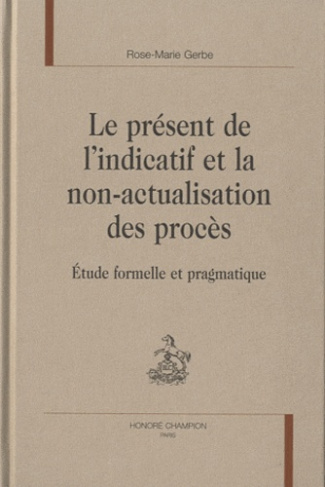 LE PRESENT DE L INDICATIF ET LA NON-ACTUALISATION DES PROCES. ETUDE FORMELLE ET PRAGMATIQUE.