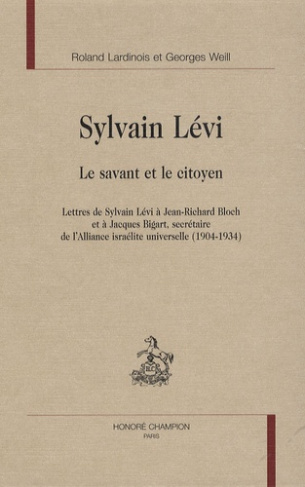 SYLVAIN LEVI LE SAVANT ET LE CITOYEN. LETTRES DE LEVI A J.-R. BLOCH ET A J. BIGART
