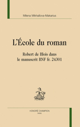 L ECOLE DU ROMAN. ROBERT DE BLOIS DANS LE MANUSCRIT BNF FR. 24301
