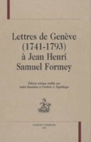 LETTRES DE GENEVE (1741-1793) A JEAN HENRI SAMUEL FORMEY.