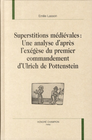 SUPERSTITIONS MEDIEVALES. UNE ANALYSE D APRES L EXEGESE DU PREMIER COMMANDEMENT D ULRICH DE POTTENST