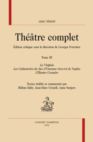 THEATRE COMPLET. T3. LA VIRGINIE. LES GALANTERIES DU DUC D'OSSONNE.L'ILLUSTRE CORSAIRE