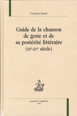 GUIDE DE LA CHANSON DE GESTE ET DE SA POSTERITE LITTERAIRE