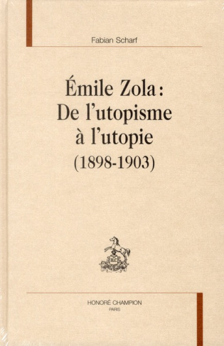 EMILE ZOLA. DE L'UTOPISME A L'UTOPIE (1898-1903)