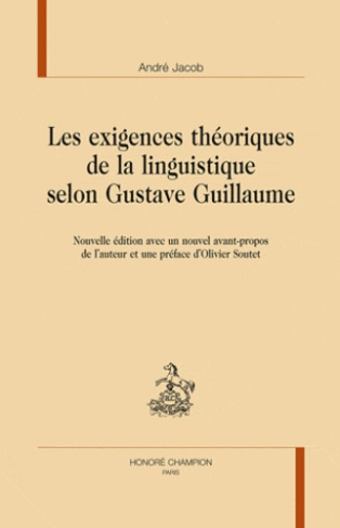 LES EXIGENCES THEORIQUES DE LA LINGUISTIQUE SELON GUSTAVE GUILLAUME. NOUVELLE EDITION