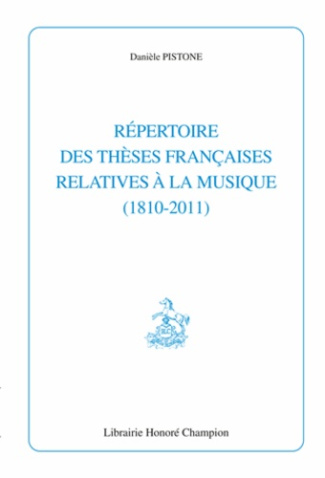 REPERTOIRE DES THESES FRANCAISES RELATIVES A LA MUSIQUE (1810-2011).