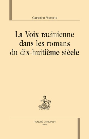LA VOIX RACINIENNE DANS LES ROMANS DU DIX-HUITIEME SIECLE