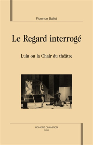 LE REGARD INTERROGE. LULU OU LA CHAIR DU THEATRE