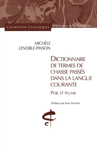 Dictionnaire de termes de chasse passés dans la langue courante. Poil et plume