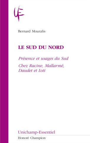 LE SUD DU NORD. PRESENCE ET USAGES DU SUD CHEZ RACINE, MALLARME, DAUDET ET LOTI