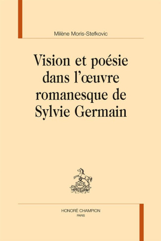 VISION ET POESIE DANS L'OEUVRE ROMANESQUE DE SYLVIE GERMAIN