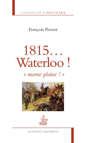1815... Waterloo ! "morne plaine !"