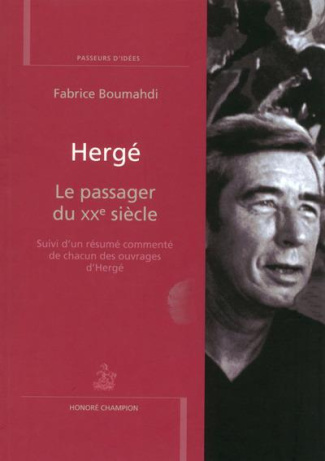 Hergé. Le passager du XXe siècle. Suivi d'un résumé commenté de chacun des ouvrages d'Hergé