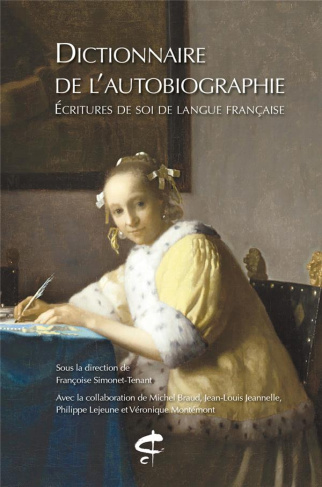 Dictionnaire de l'autobiographie. Ecriture de soi de langue française