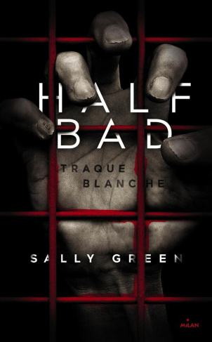 Half Bad Tome 1 : Traque blanche