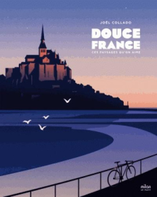 DOUCE FRANCE - CES PAYSAGES QUI FONT CHAUD AU COEUR