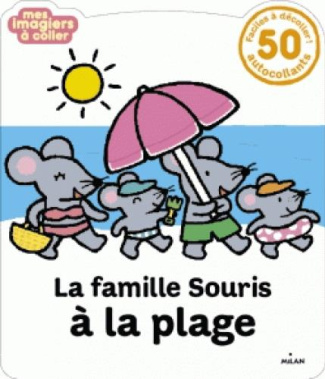 La famille souris à la plage / 50 autocollants faciles à décoller