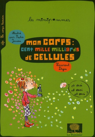 Mon corps : cent mille milliards de cellules