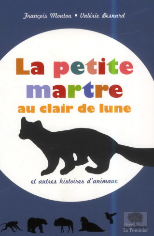 La petite martre au clair de lune. Et autres histoires d'animaux