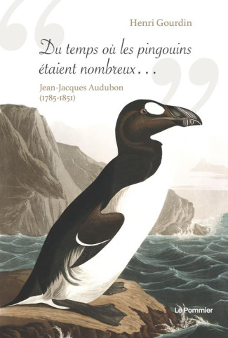 Du temps où les pingouins étaient nombreux.... Jean-Jacques Audubon (1785-1851)