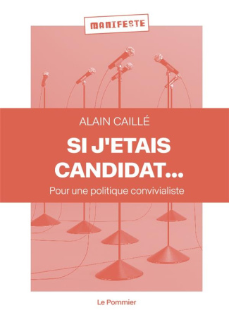 Si j'étais candidat.... Pour une politique convivialiste