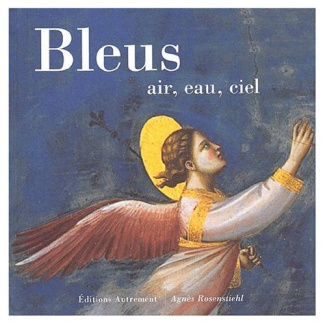 Bleus. Air, eau, ciel