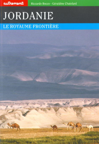 Jordanie. Le royaume frontière