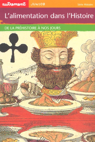 L'alimentation dans l'Histoire. De la préhistoire à nos jours