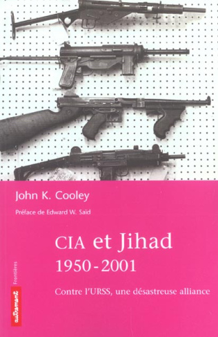 CIA et Jihad 1950-2001. Contre l'URSS, une désastreuse alliance
