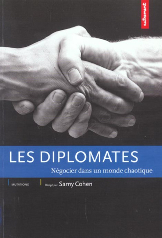 Les diplomates. Négocier dans un monde chaotique
