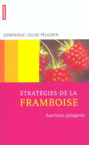 Stratégies de la framboise. Aventures potagères