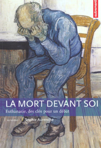 La mort devant soi. Euthanasie, des clés pour un débat