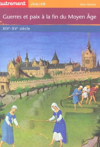 Guerres et paix à la fin du Moyen Age. XIVe-XVe siècle