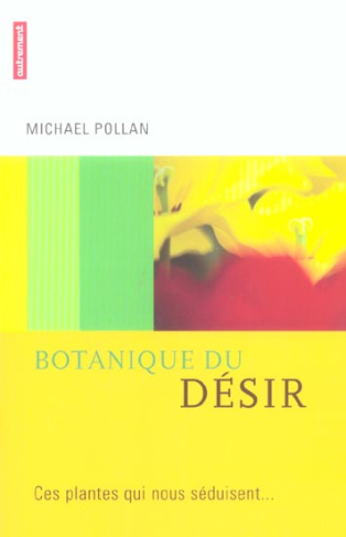 Botanique du désir. Ces plantes qui nous séduisent