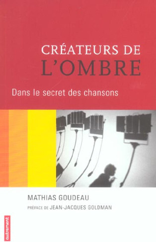 Créateurs de l'ombre. Dans le secret des chansons