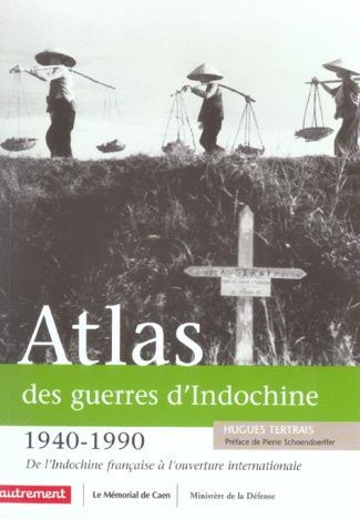 Atlas des guerres d'Indochine (1940-1990). De l'Indochine française à l'ouverture internationale