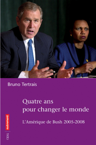 Quatre ans pour changer le monde. L'Amérique de Bush, 2005-2008