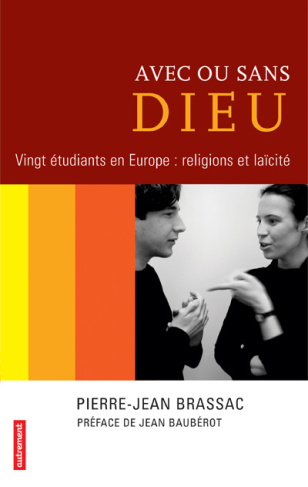 Avec ou sans Dieu. Vingt étudiants en Europe : religions et laïcité