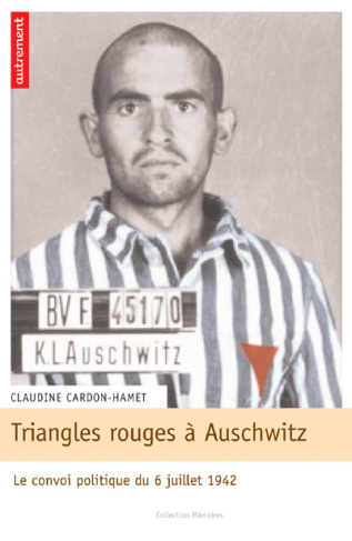 Triangles rouges à Auschwitz. Le convoi politique du 6 juillet 1942