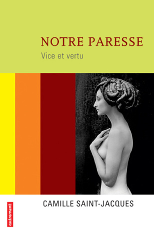 Notre paresse. Vice et vertu