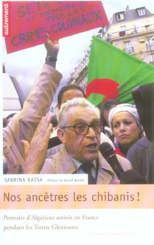 Nos ancêtres les Chibanis ! Portraits d'Algériens arrivés en France pendant les Trente Glorieuses