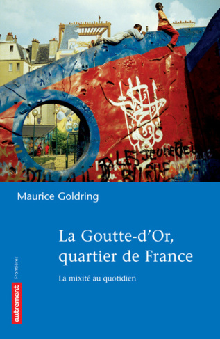 La Goutte-d'Or, quartier de France. La mixité au quotidien