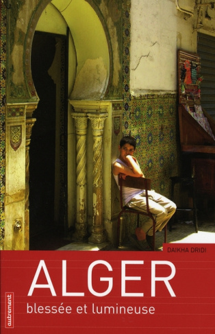 Alger. Blessée et lumineuse