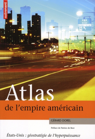 Atlas de l'empire américain. Etats-Unis : géostratégie de l'hyperpuissance
