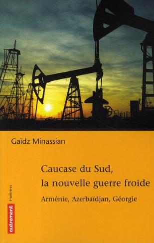 Caucase du Sud, la nouvelle guerre froide. Arménie, Azerbaïdjan, Géorgie