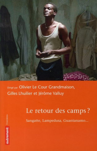 Le retour des camps ? Sangatte, Lampedusa, Guantanamo...